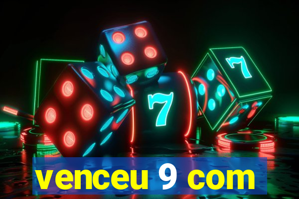 venceu 9 com